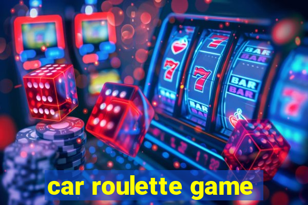 car roulette game