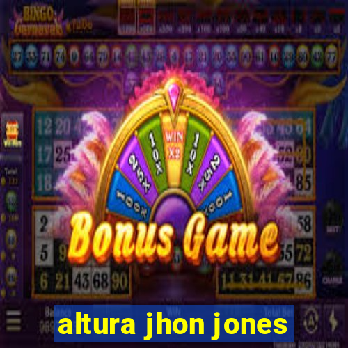 altura jhon jones