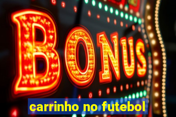 carrinho no futebol