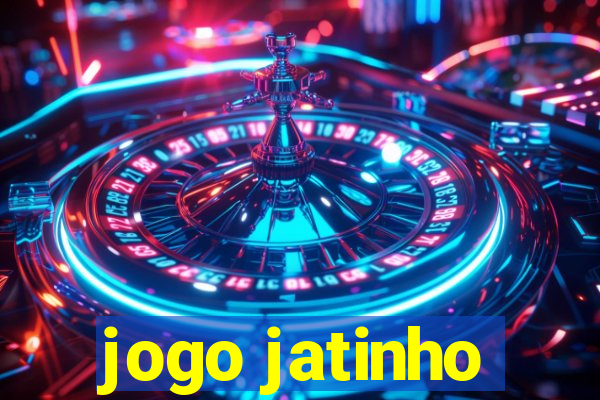 jogo jatinho