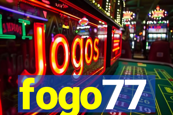 fogo77