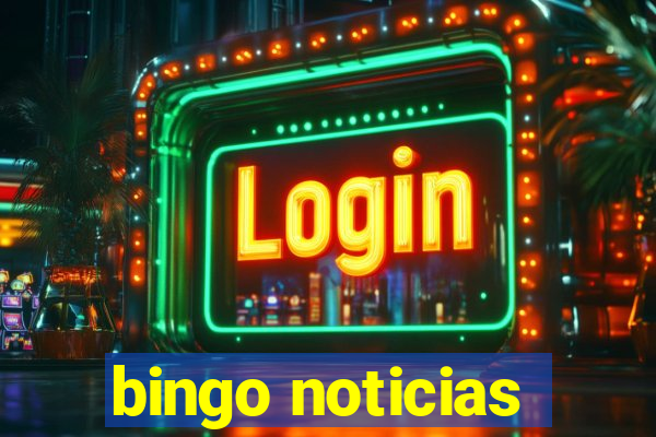 bingo noticias