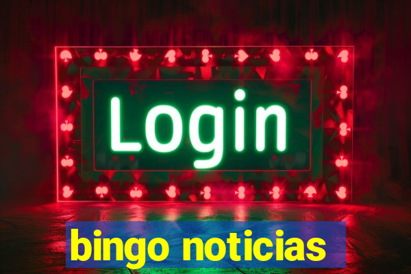 bingo noticias