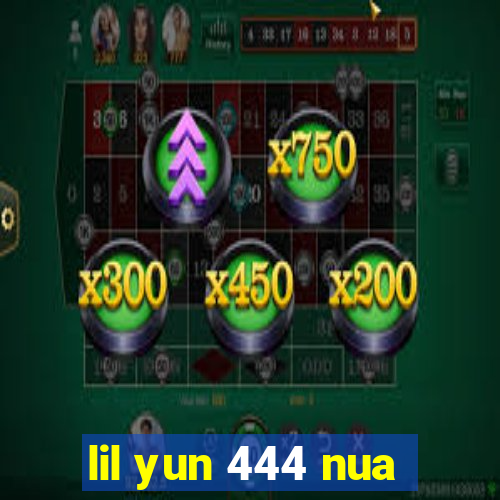 lil yun 444 nua