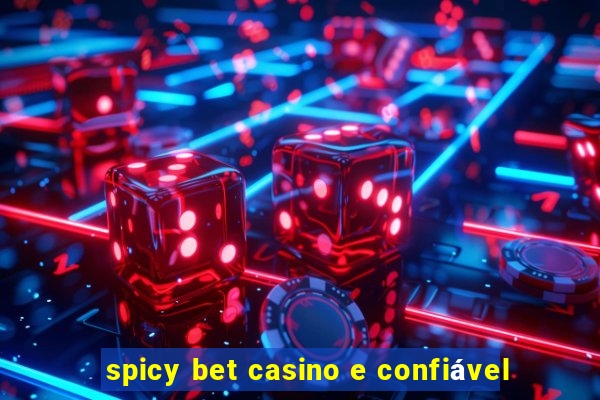 spicy bet casino e confiável