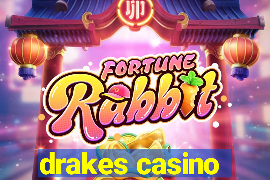 drakes casino