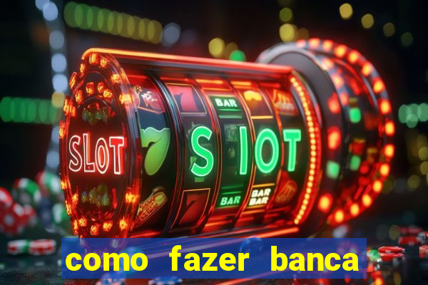 como fazer banca de jogo