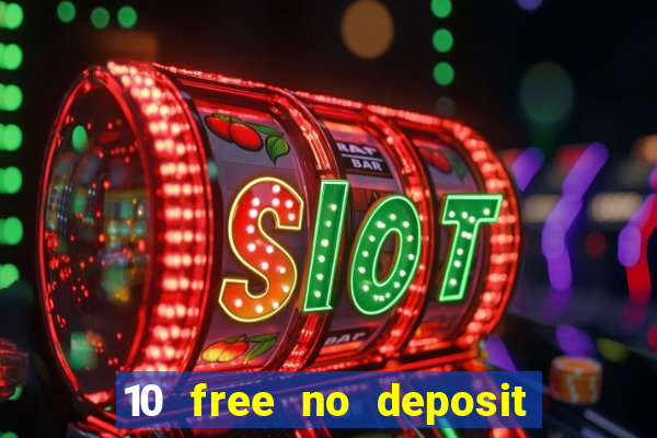 10 free no deposit casino uk