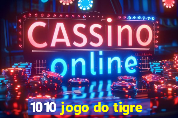 1010 jogo do tigre