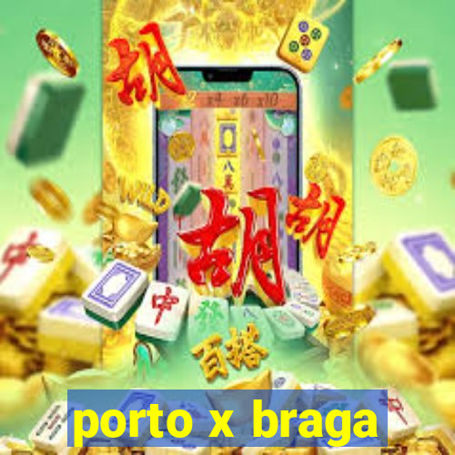 porto x braga