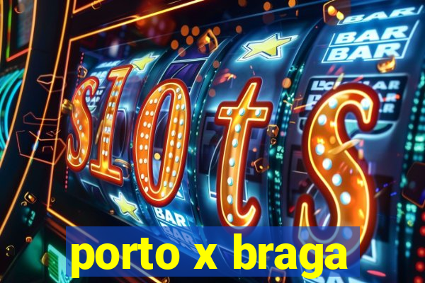 porto x braga