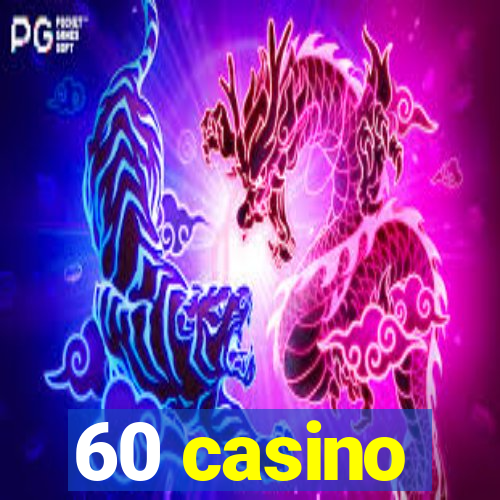 60 casino