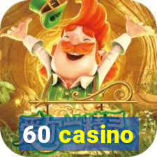 60 casino