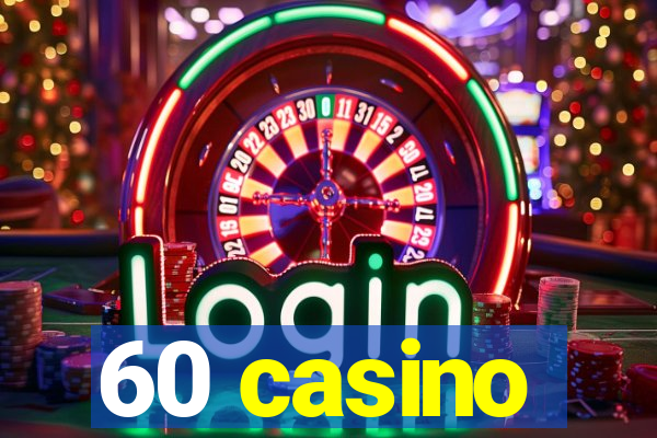 60 casino