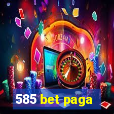 585 bet paga