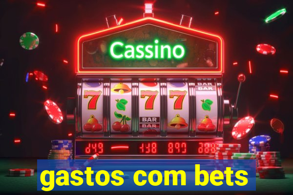 gastos com bets