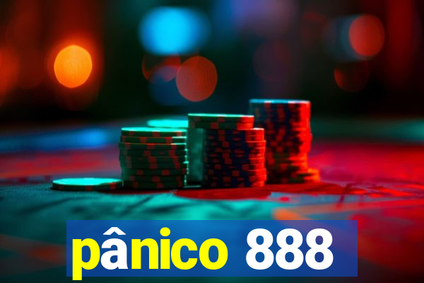 pânico 888