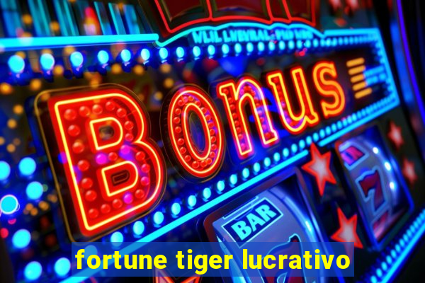 fortune tiger lucrativo