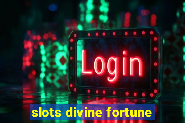 slots divine fortune