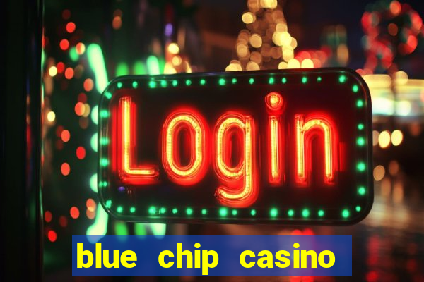 blue chip casino slot machines