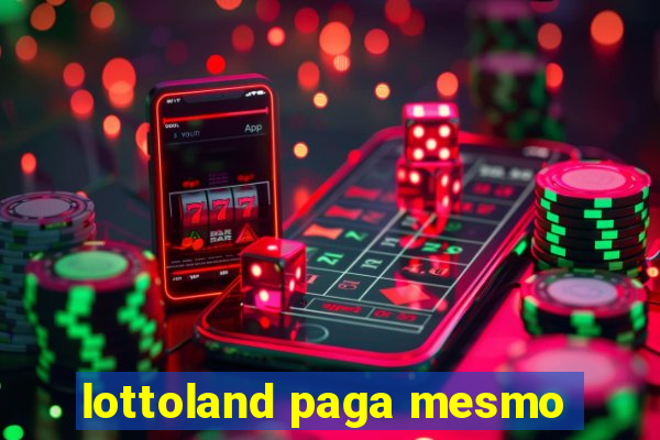 lottoland paga mesmo