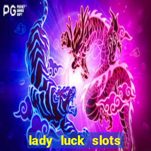 lady luck slots 777 online