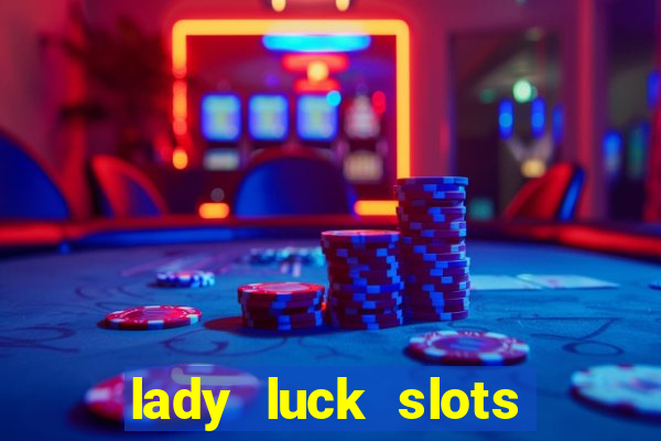 lady luck slots 777 online