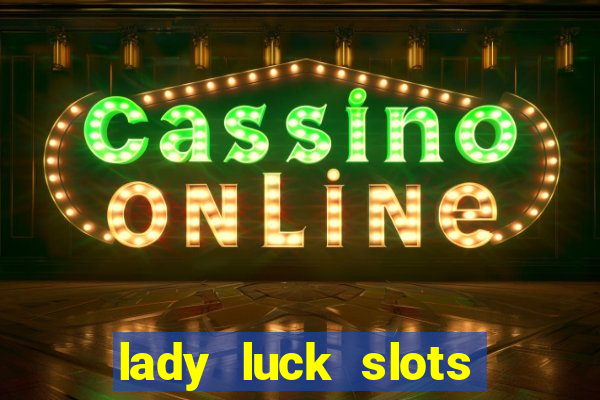 lady luck slots 777 online