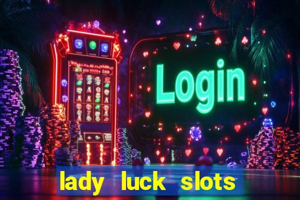 lady luck slots 777 online