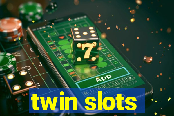 twin slots