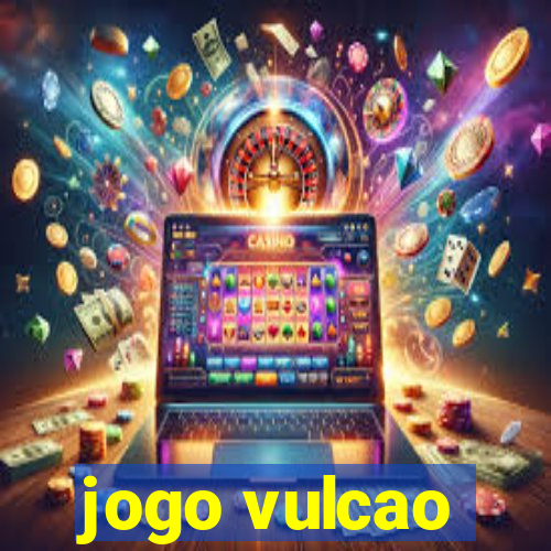 jogo vulcao