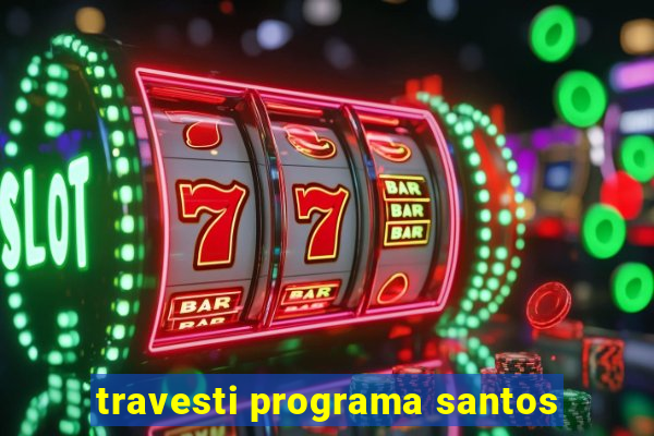 travesti programa santos