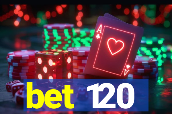 bet 120