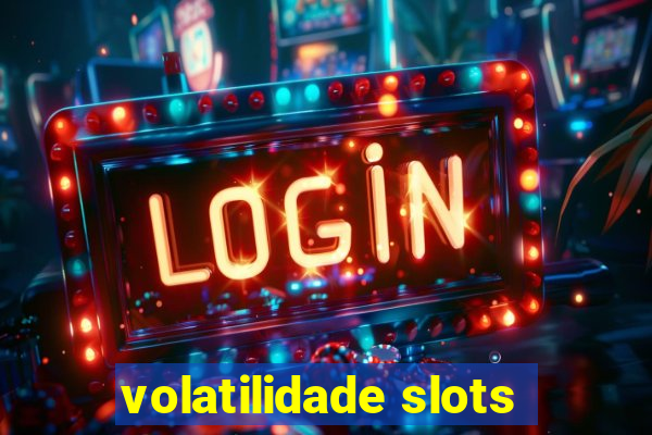 volatilidade slots