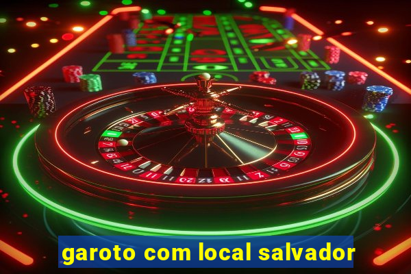 garoto com local salvador