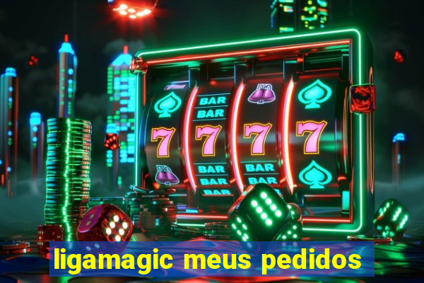 ligamagic meus pedidos