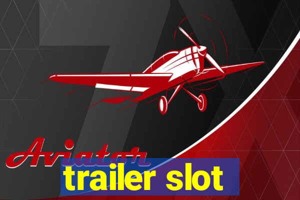 trailer slot