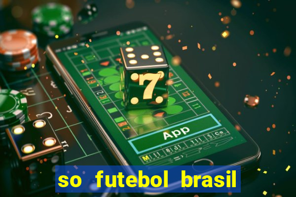 so futebol brasil é confiavel