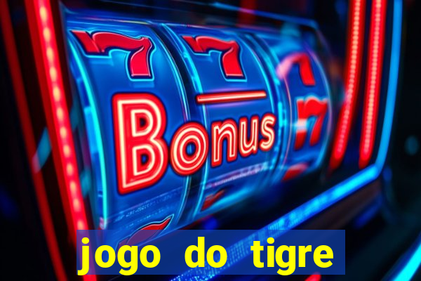 jogo do tigre realmente da dinheiro