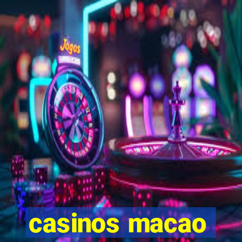 casinos macao