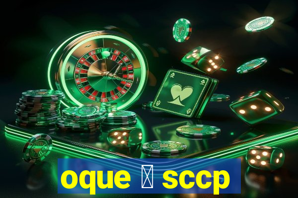 oque 茅 sccp