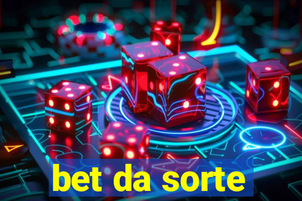 bet da sorte