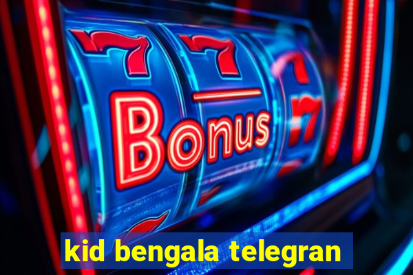 kid bengala telegran