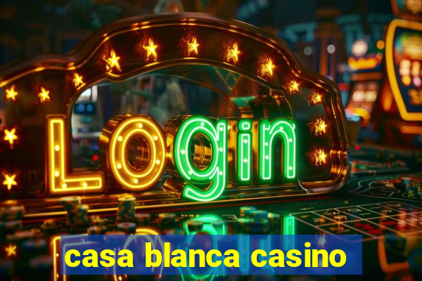 casa blanca casino