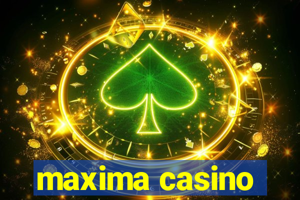 maxima casino