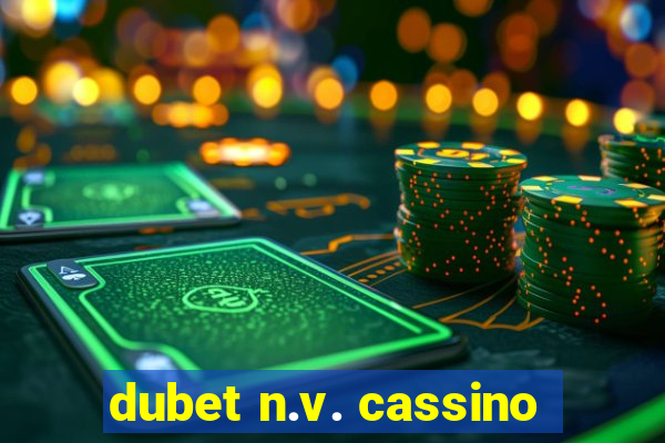 dubet n.v. cassino