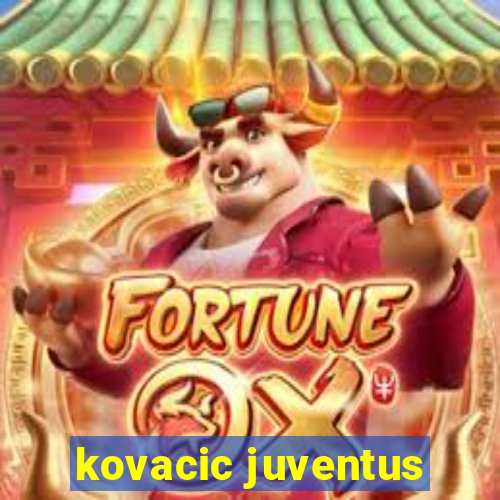 kovacic juventus