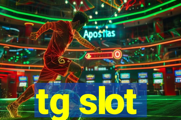 tg slot