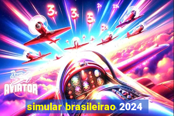 simular brasileirao 2024