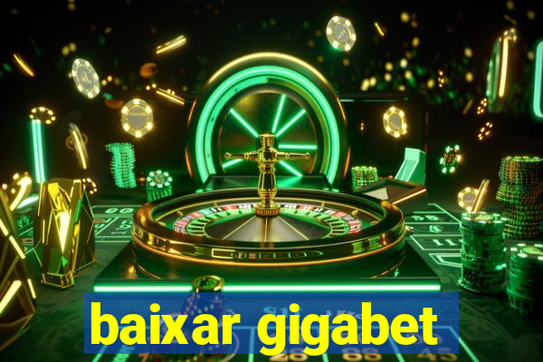 baixar gigabet